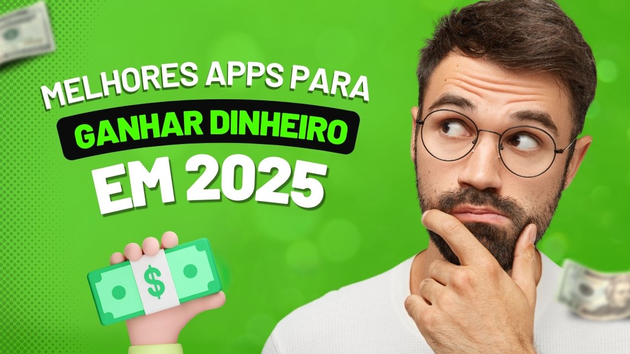 Melhores apps para ganhar dinheiro